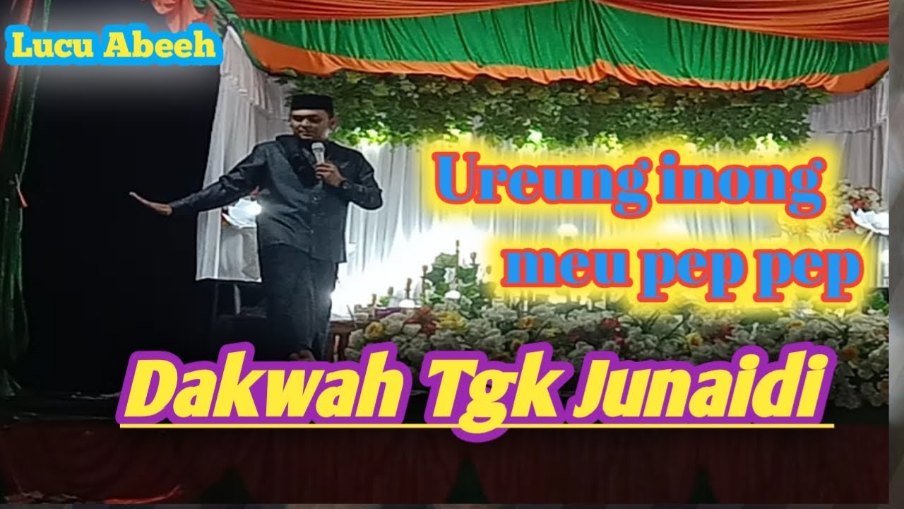 Dakwah tgk Junaidi Ureung inong meu Pep   Pep.