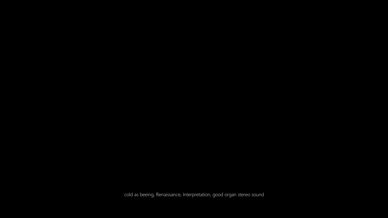 cold as beeing, Renaissance, Interpretation, good organ stereo sound