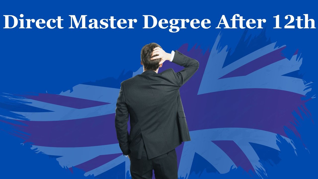 Direct Master Degree in UK after 12th.