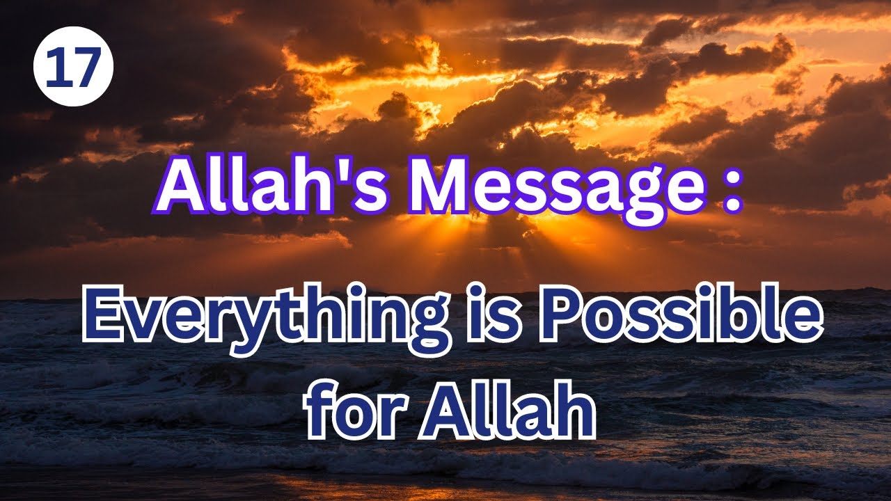 A message from Allah | Everything is Possible for Allah | Lesson from Quran (17)