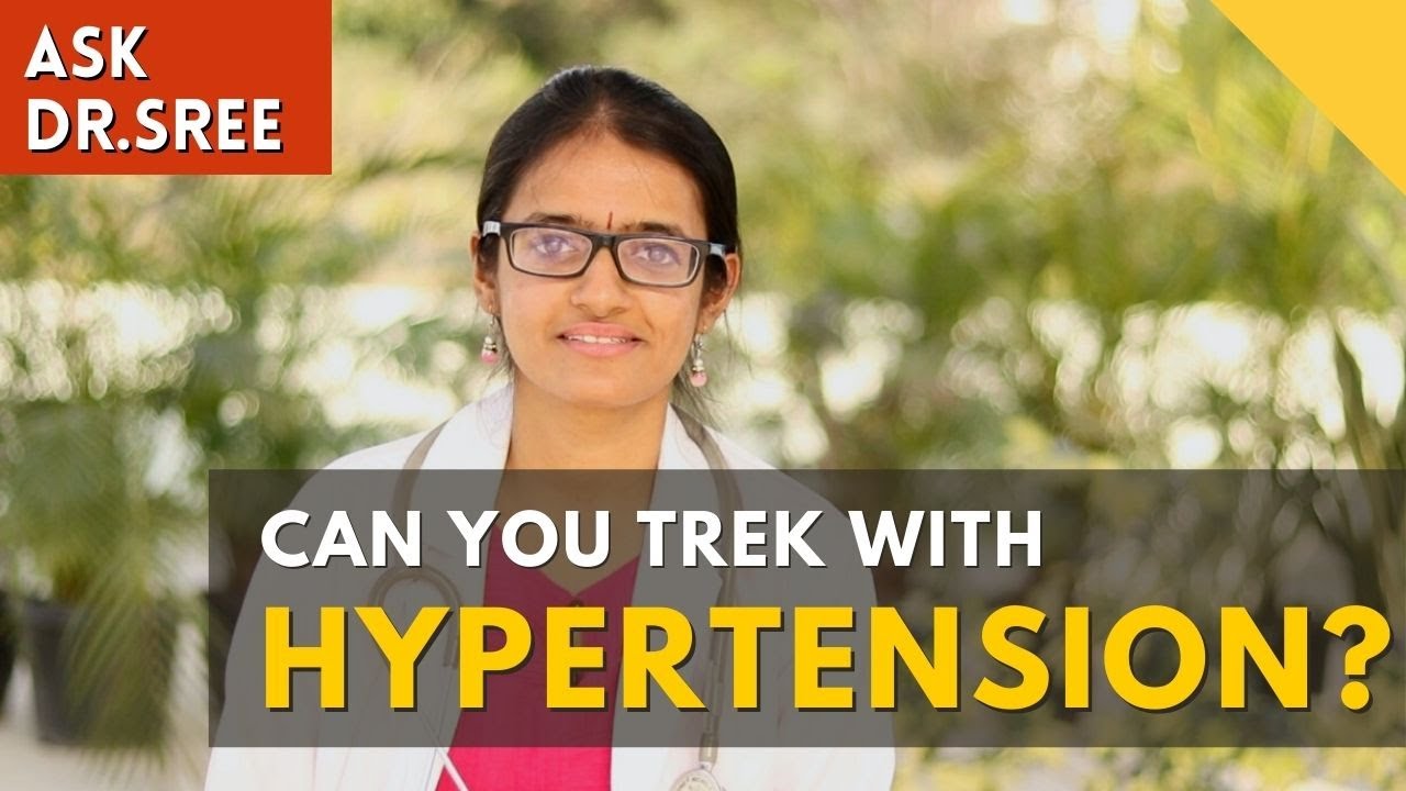 Can You Trek With Hypertension / High Blood Pressure At High Altitudes? | Ask Dr Sree