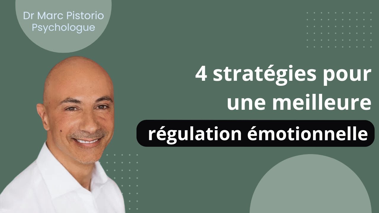 4 stratégies pour une meilleure régulation émotionnelle