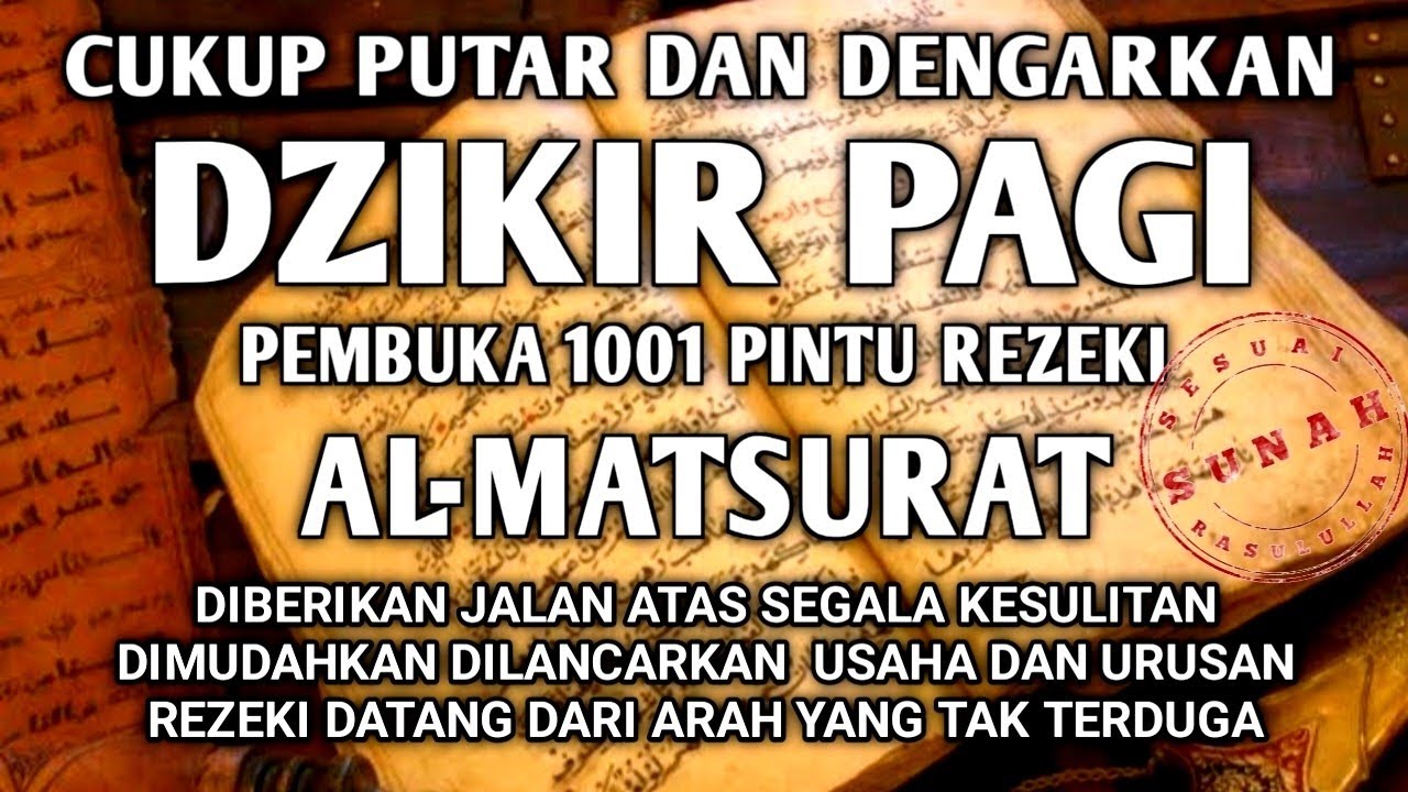SESUAI SUNAH RASULULLAH DZIKIR PAGI PEMBUKA REZEKI AL-MATSURAT PAGI ALLAH LANCARKAN SEGALANYA