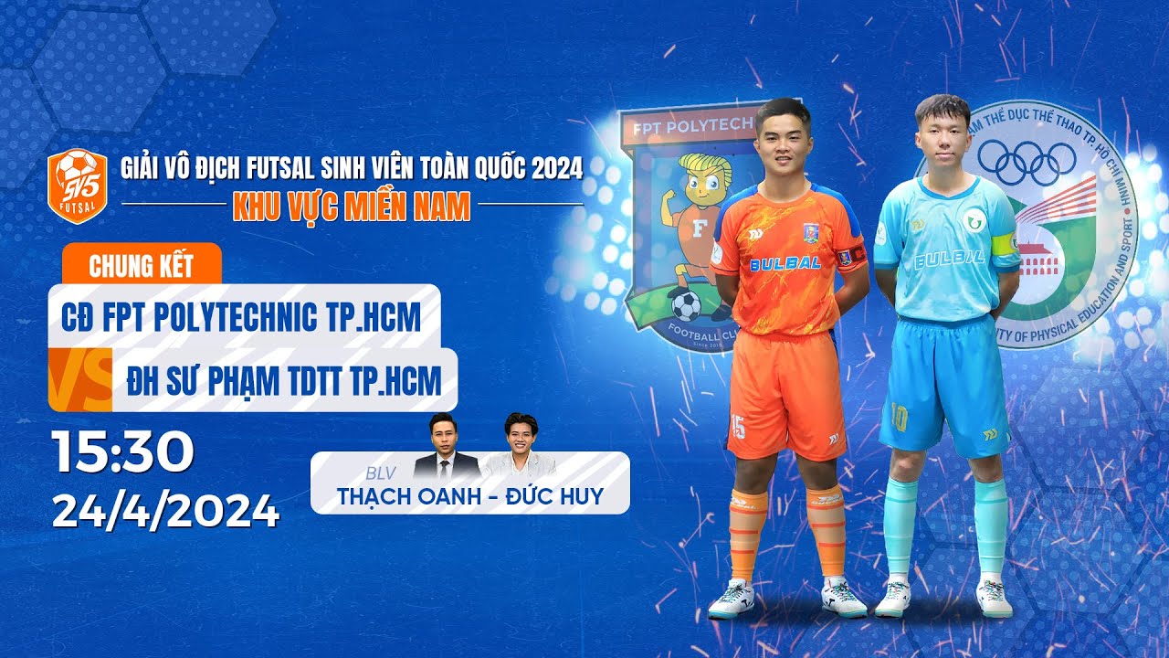 🔴 TRỰC TIẾP: FPT Polytechnic TP.HCM - ĐH Sư Phạm TDTT TP.HCM | Giải Futsal sinh viên Toàn quốc