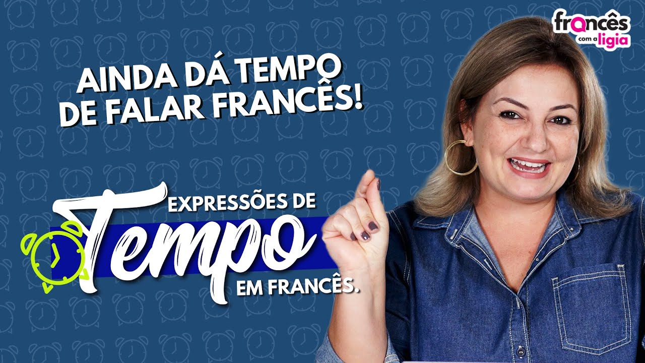 EXPRESSÕES DE TEMPO EM FRANCÊS