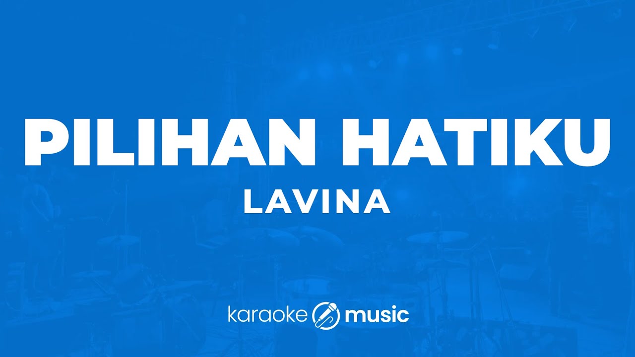 Pilihan Hatiku - Lavina (KARAOKE VERSION)