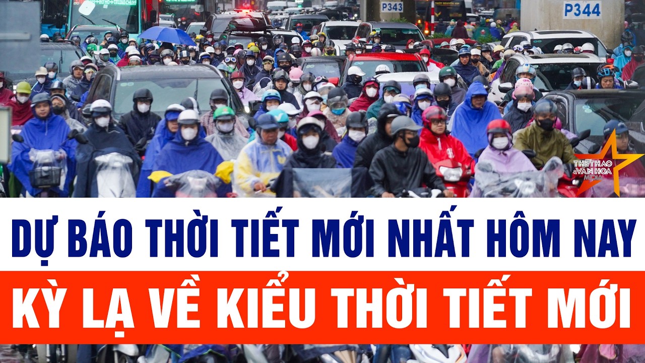 Dự báo thời tiết mới nhất hôm nay: Kỳ lạ về kiểu thời tiết mới