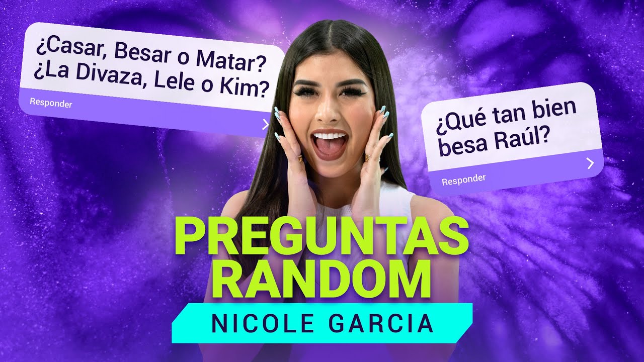 NICOLE GARCÍA NOS PRESENTÓ A SU NOVIO RAÚL | Preguntas Random