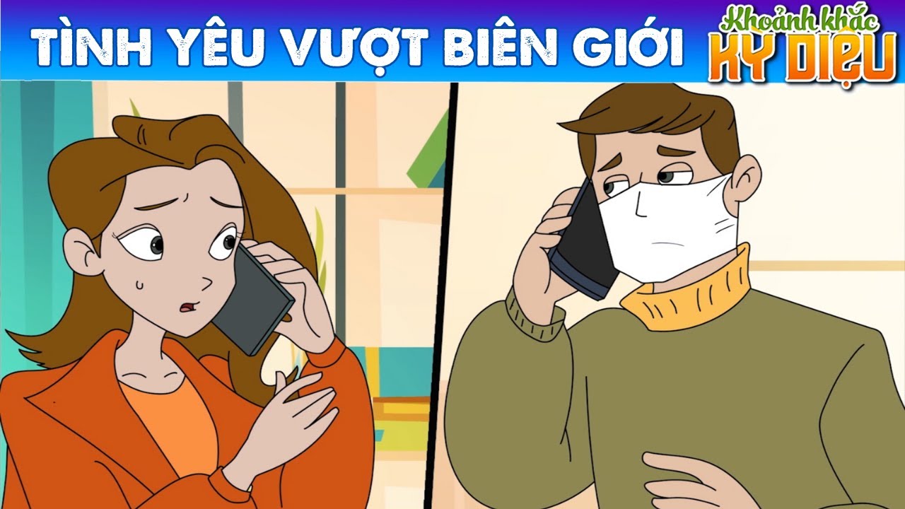TÌNH YÊU VƯỢT BIÊN GIỚI | Phim hoạt hình - Khoảnh Khắc Kỳ Diệu - Truyện Cổ Tích - Quà Tặng Cuộc Sống
