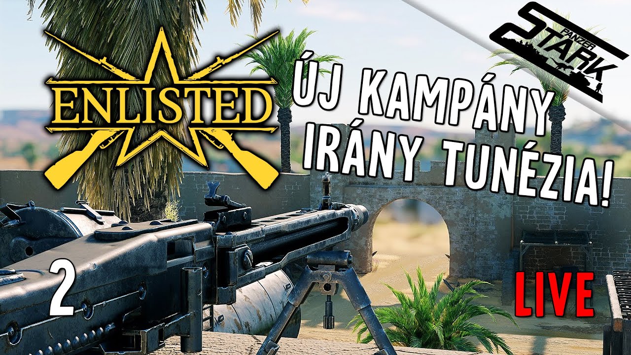 Enlisted - 2.Rész (Irány Tunéziába Csatázni! Új Kampány) - Stark LIVE