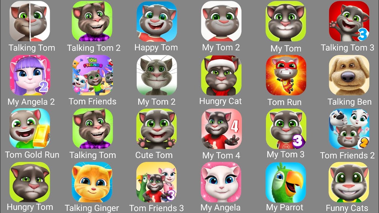 Talking Tom,My Tom 2,Talking Tom 2,Tom Gold Run,My Angela,Talking Parrot,Talking Ben,My Angela 2