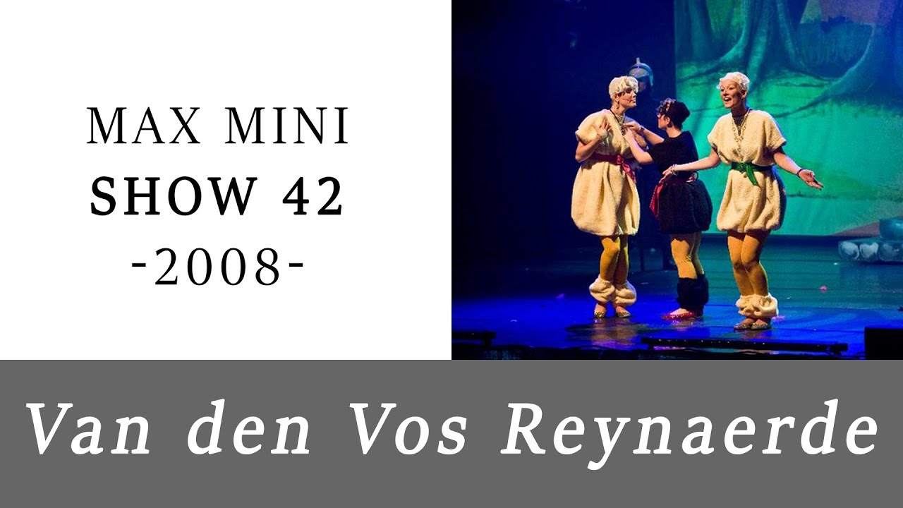 Max Mini Show 42 | Van den Vos Reynaerde (2008)
