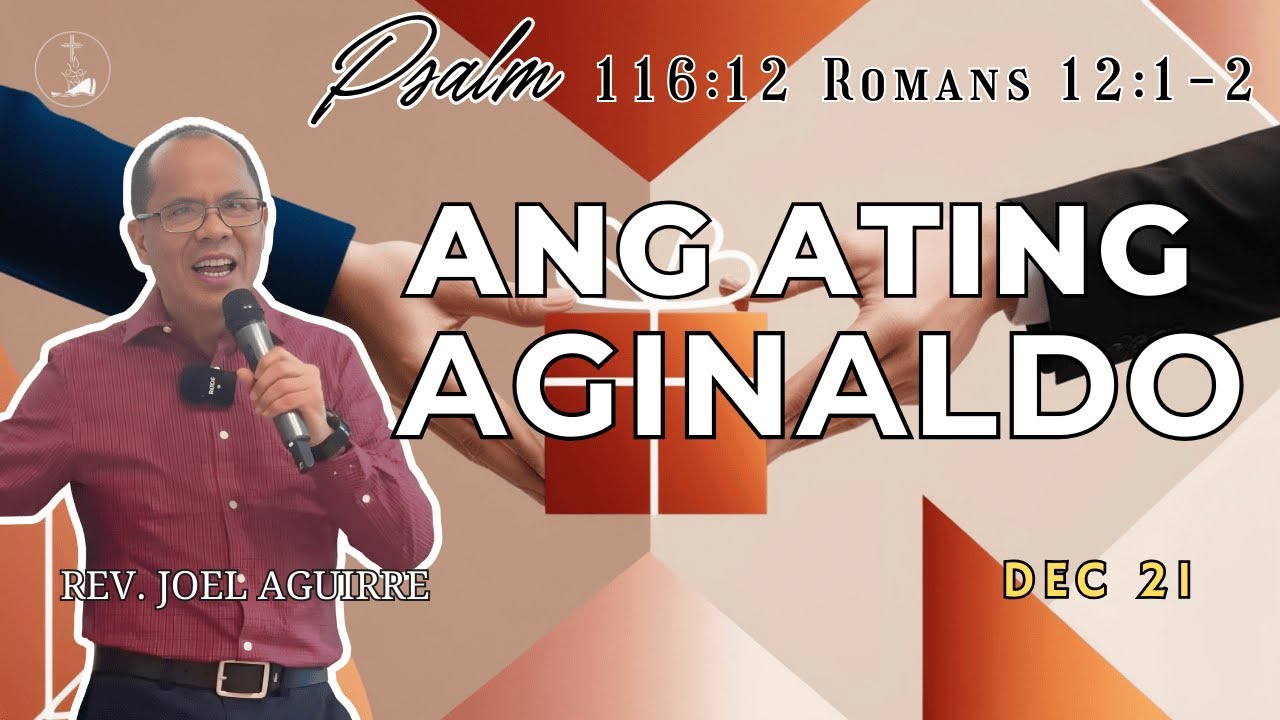 Ang Ating Aginaldo - Rev. Joel Aguirre - Dec 21, 2025