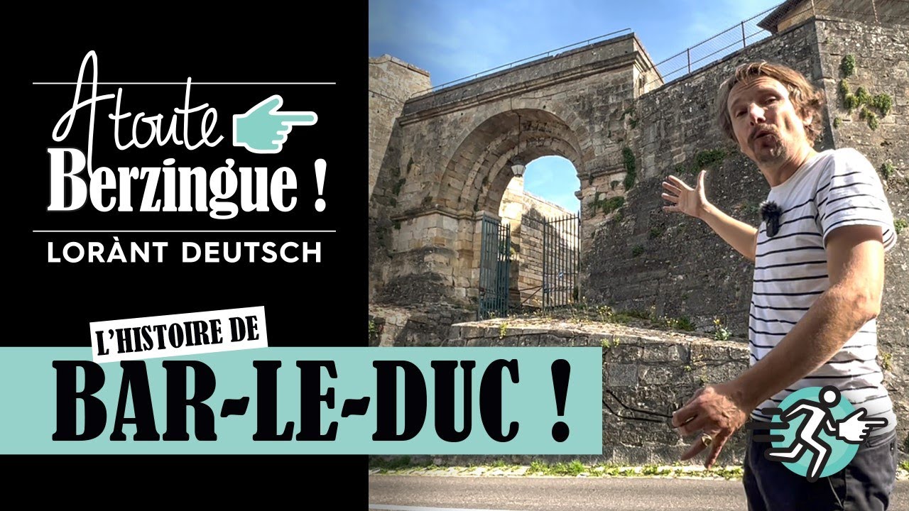 L'histoire de Bar-le-Duc… A Toute Berzingue !