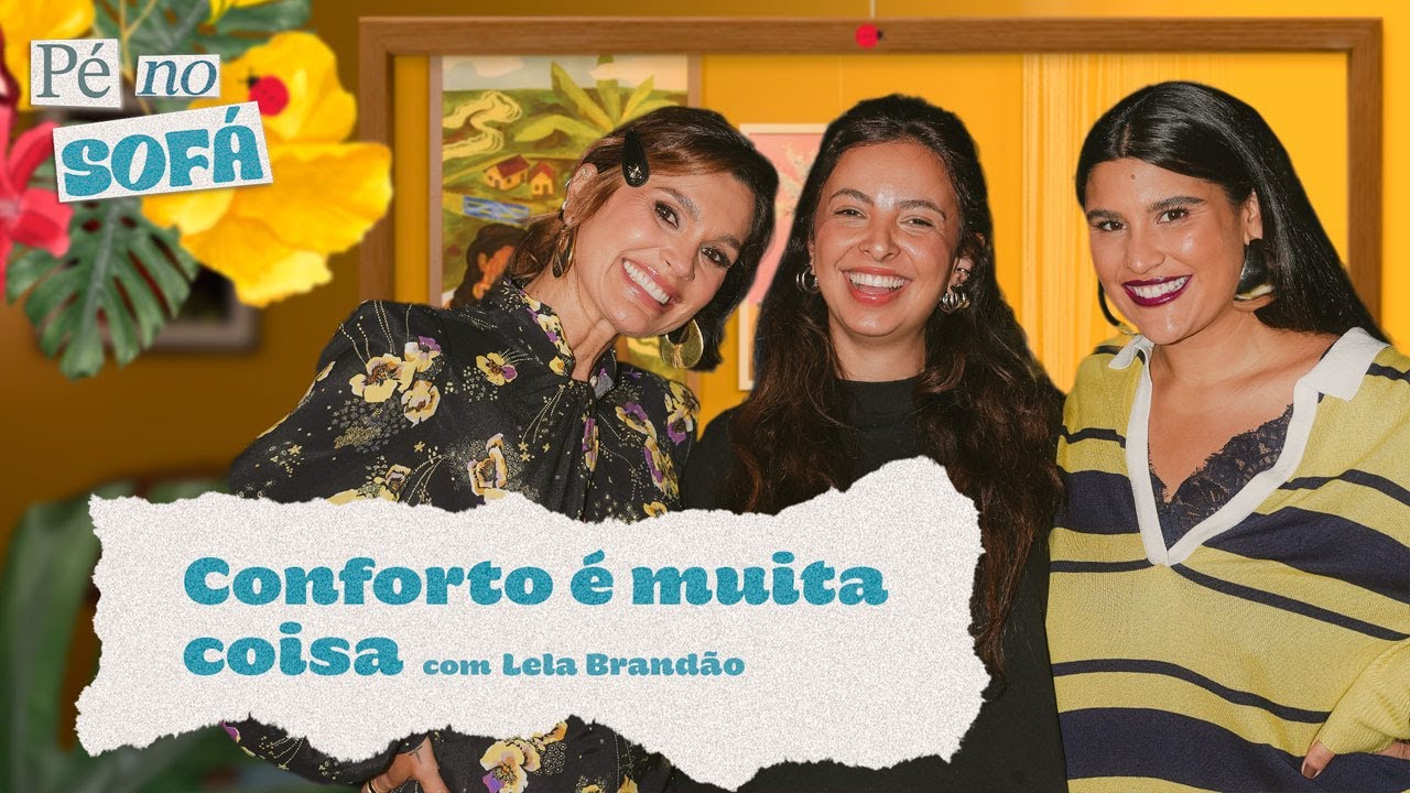 Conforto é muita coisa, com Lela Brandão #41