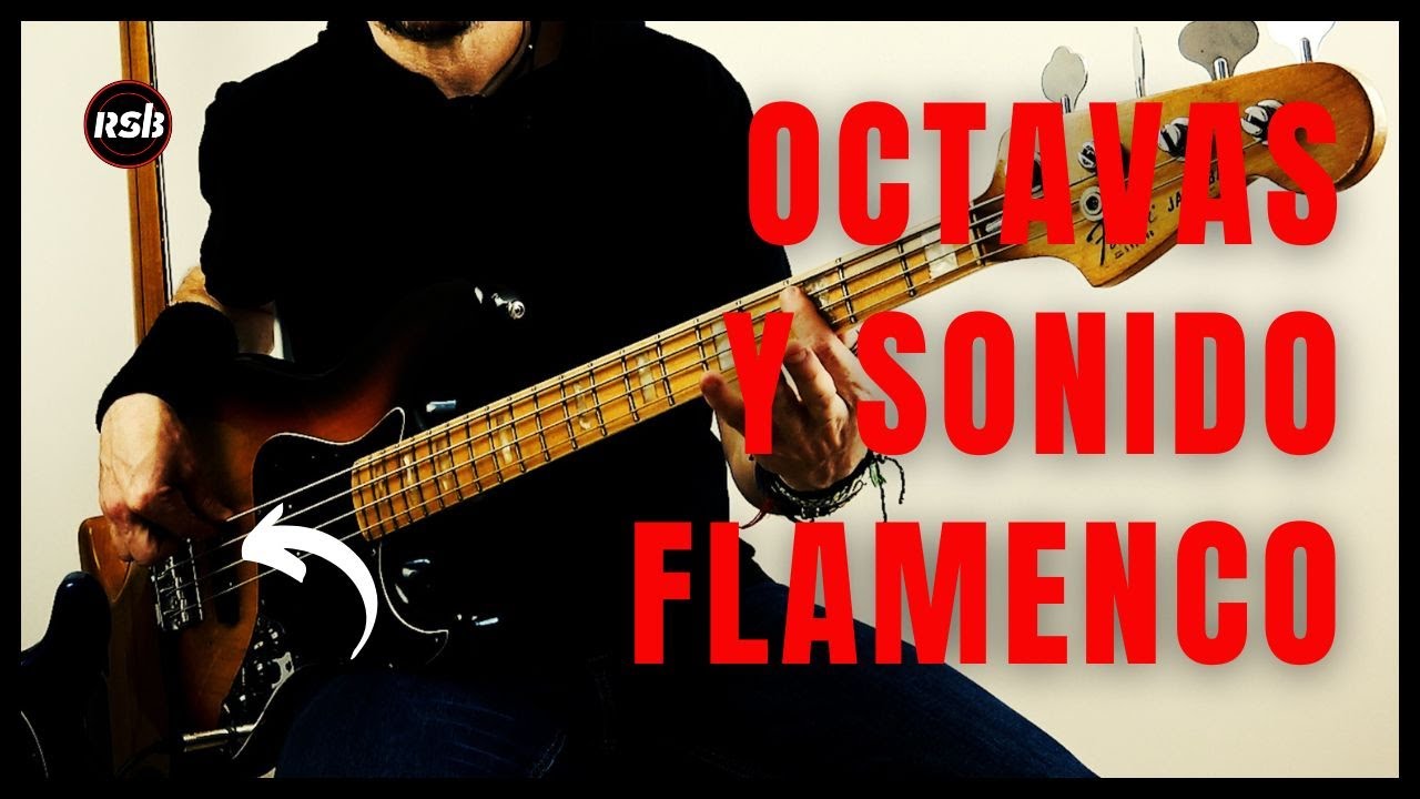 OCTAVAS Y SONIDO FLAMENCO AL BAJO, CÓMO CONSEGUIR UN SONIDO MÁS GRANDE Y REDONDO.