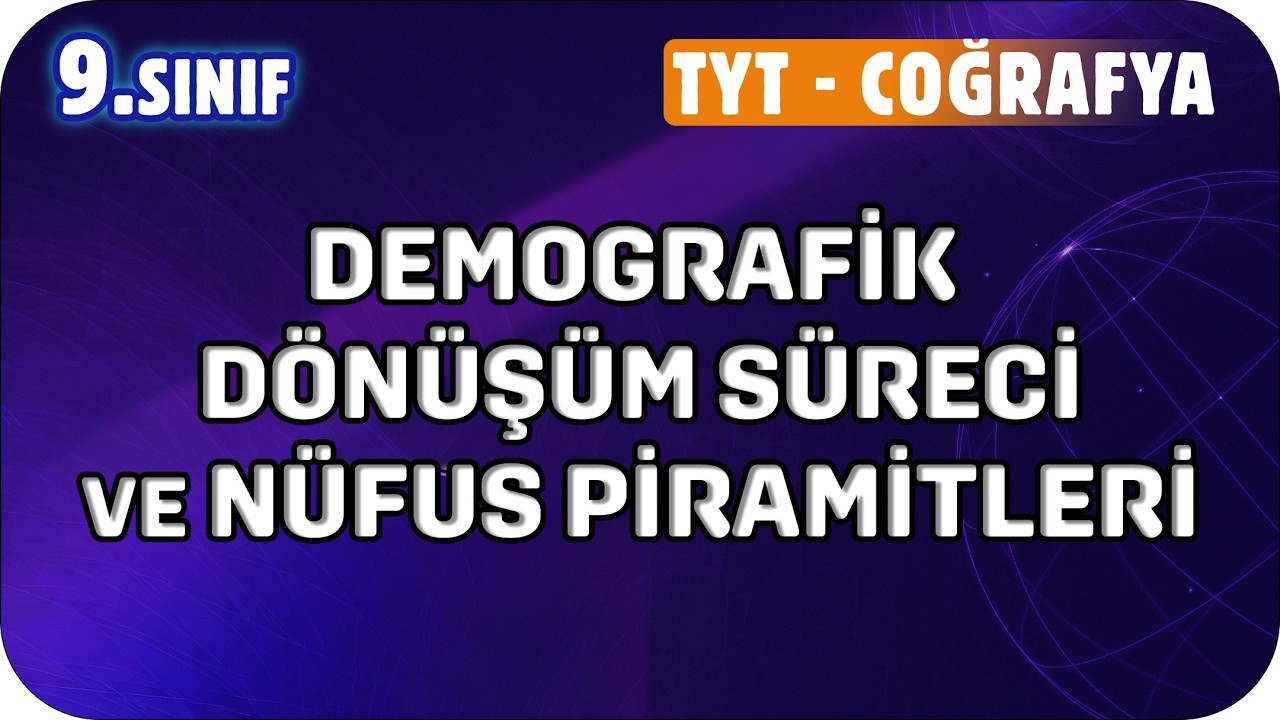 Demografik Dönüşüm Süreci ve Nüfus Piramitleri | 9. Sınıf Coğrafya #2026