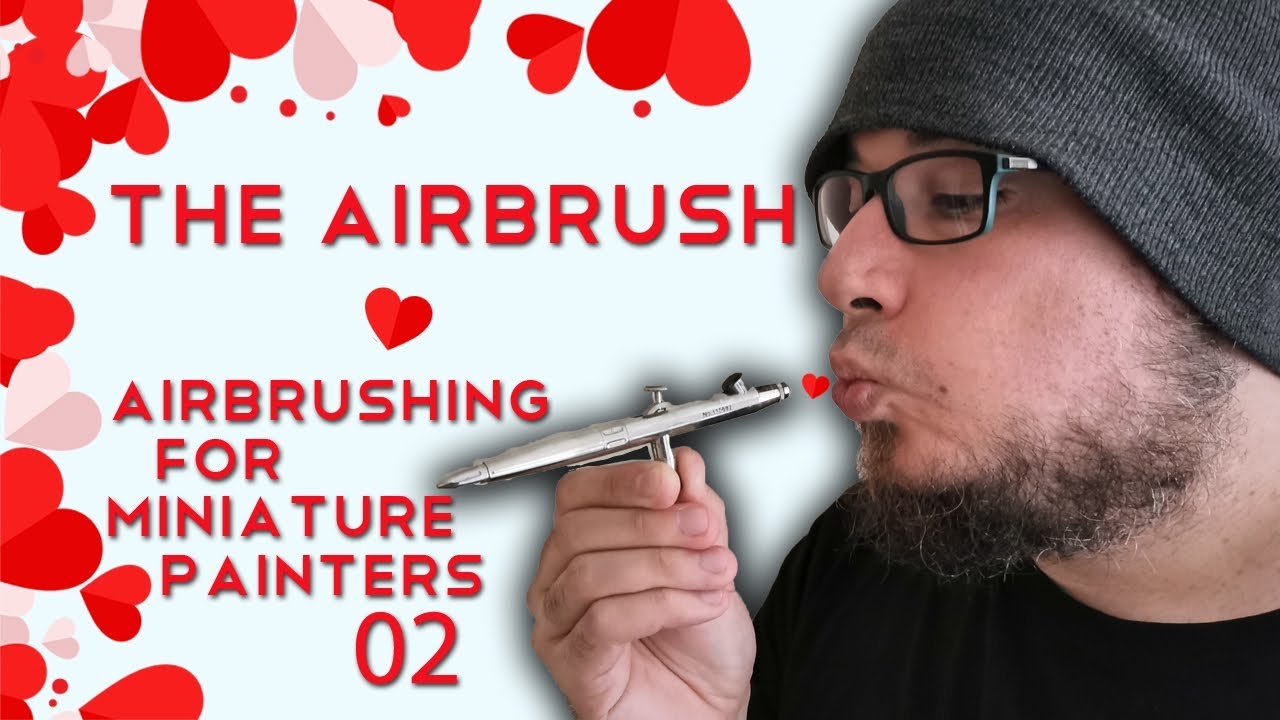 Airbrush basics - Airbrushing for Miniature Painters