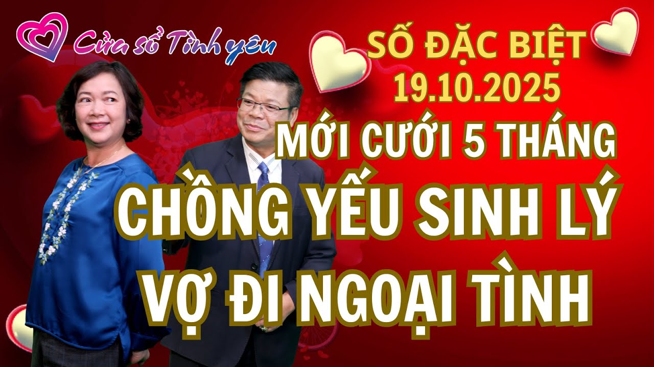 Chồng yếu sinh lý - Vợ đi ngoại tình sau 5 tháng cưới nhau | Cửa sổ tình yêu | Chuyên gia Đinh Đoàn
