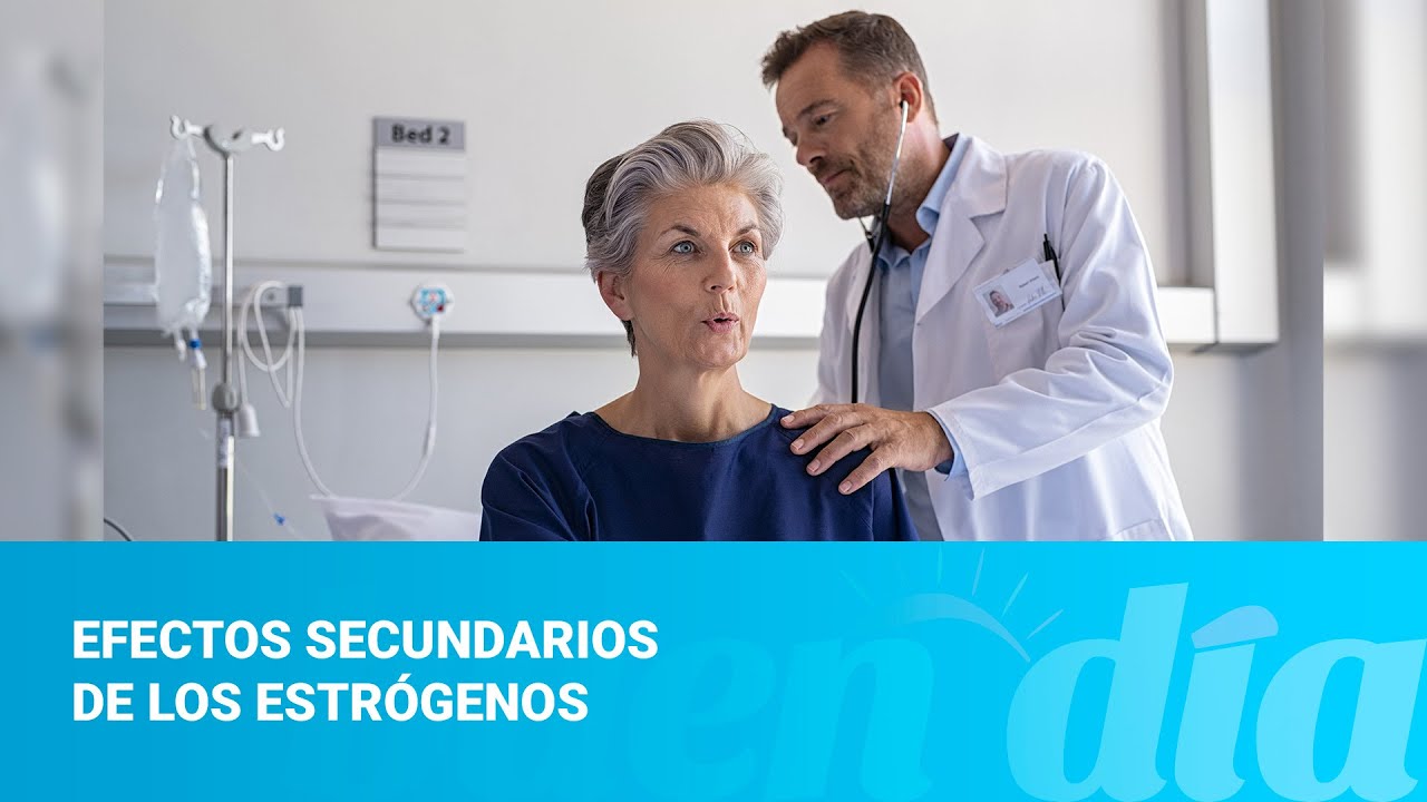 Le enseñamos efectos secundarios de los estrógenos