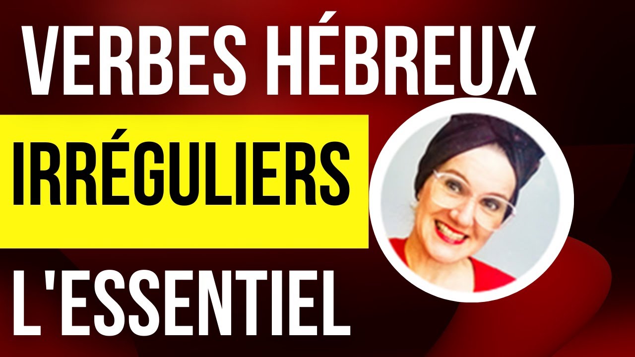 Verbes hébreux irréguliers (ivrit): tout ce qu'il faut savoir (règles, gizrah)