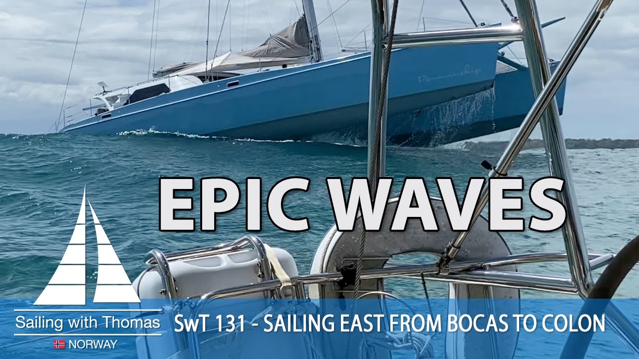 SAILING EPIC WAVES - SWT 131 - GOING EAST FROM BOCAS TO COLON