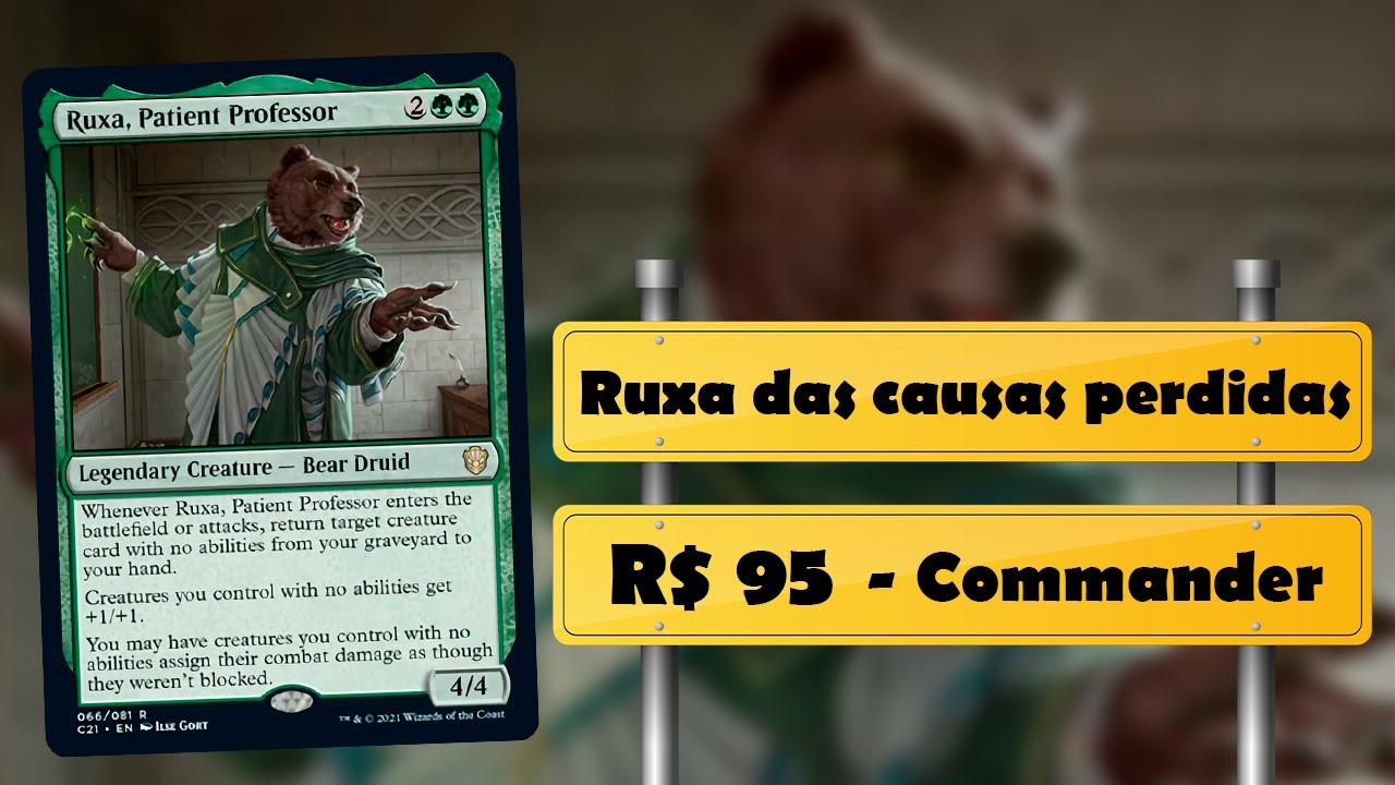 Ruxa das causas perdidas | R$ 95 | Deck Tech | Commander Budget