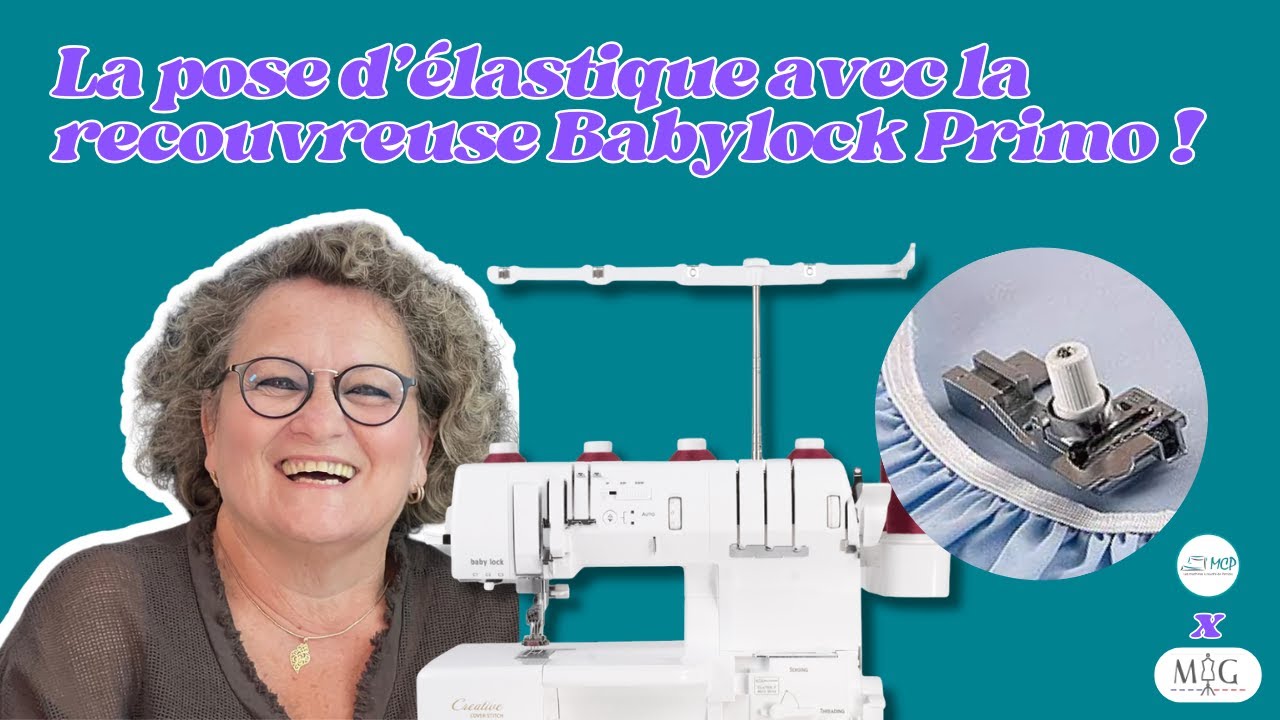 Babylock - La pose d'élastique avec la recouvreuse PRIMO