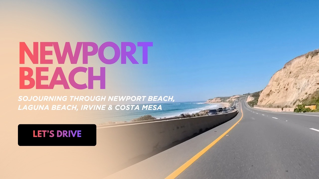 Sojourning Through Newport Beach, Laguna Beach, Irvine & Costa Mesa