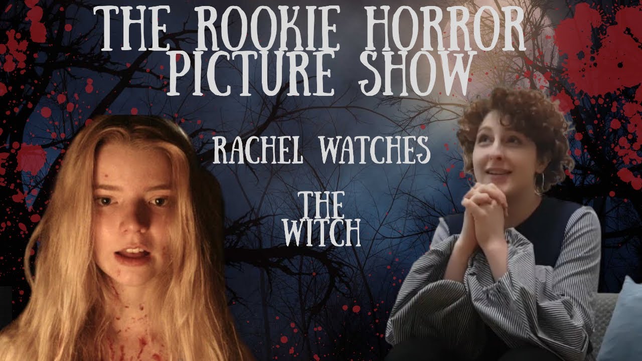 Rachel Watches The Witch for the First Time | The Rookie Horror Picture Show