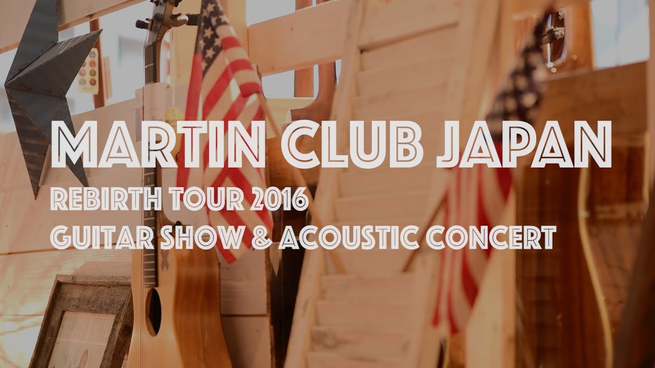 Martin Club Japan Rebirth Tour 2016 スペシャル・レポート！【Martin Times〜It’s a Beautiful Day】