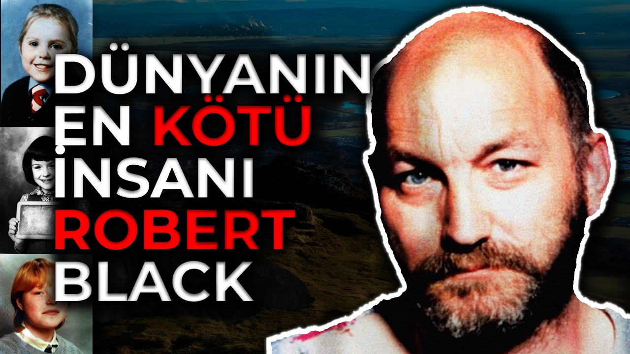 AİLELERİN KORKULU R&Uuml;YASI! - ROBERT BLACK I Seri Katiller Dosyası