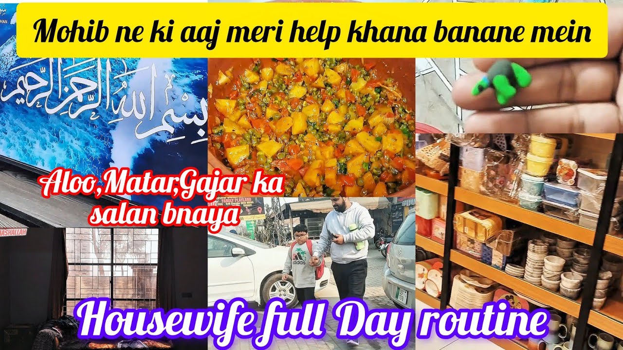 Aloo Matar , gajar bnaya AJ khaney Mai |AJ Khana bnaney Mai Mohib ney help ki | My full day routine 
