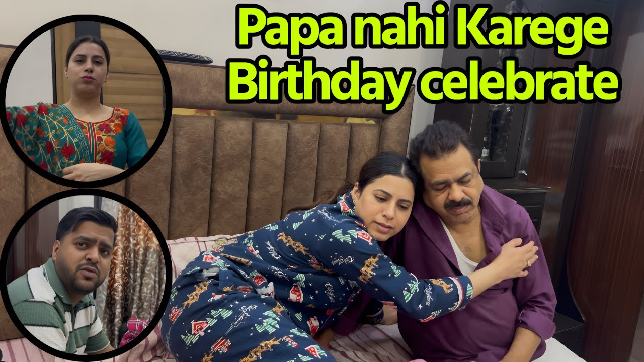 Papa Ne Apne birthday Celebrate karne ko Mana Kara 😥