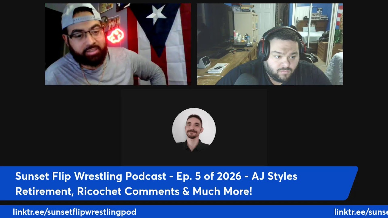 Sunset Flip Wrestling Podcast - Ep. 5 of 2026 - AJ Styles Retirement, Ricochet Comments & Much More!