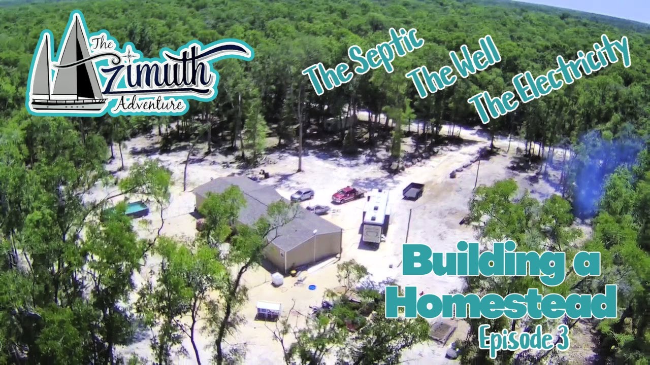 Building a Homestead Episode 3 Installing the Utilities, the Well, the Septic and the Electricity