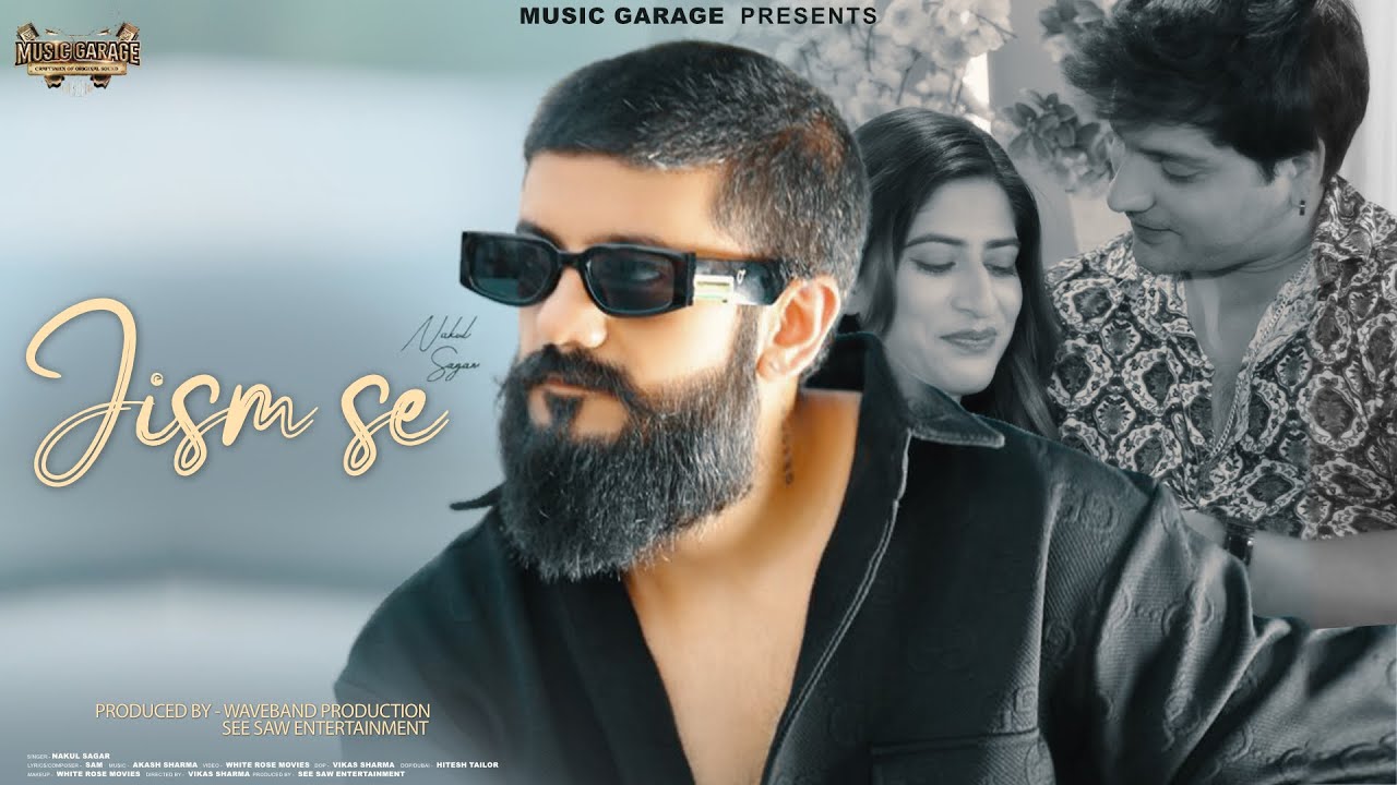Jism Se | Nakul Sagar | SAM | AKR( Ayush Raina ) | Mahi |  Akash Sharma (Official Music Video)
