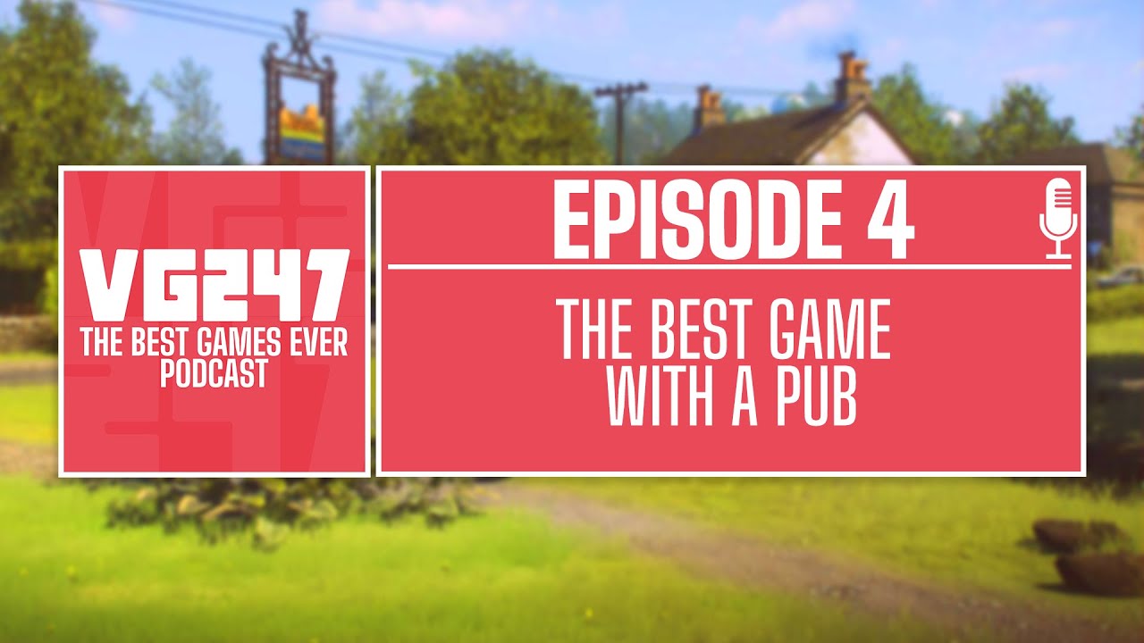 VG247's The Best Games Ever Podcast &ndash; Ep.4: Best Game With Pub