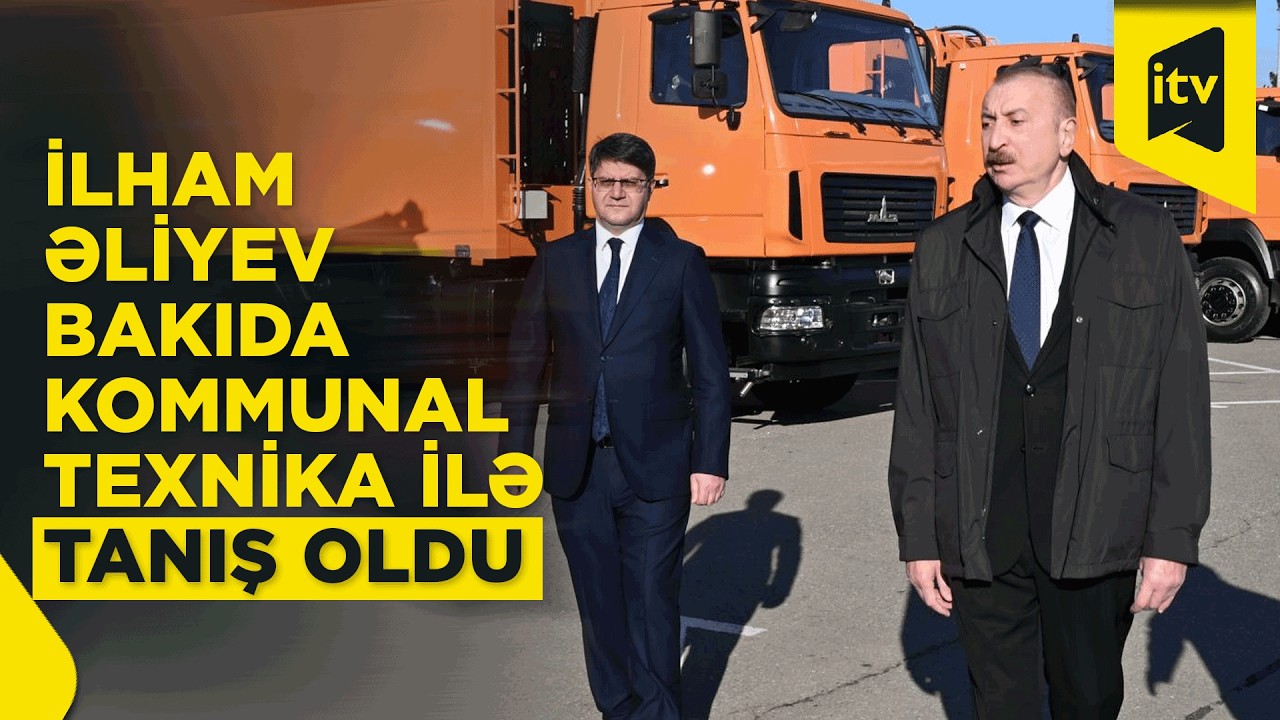 Prezident İlham Əliyev Bakıda məişət tullantıları daşıyan texnikalarla tanış olub