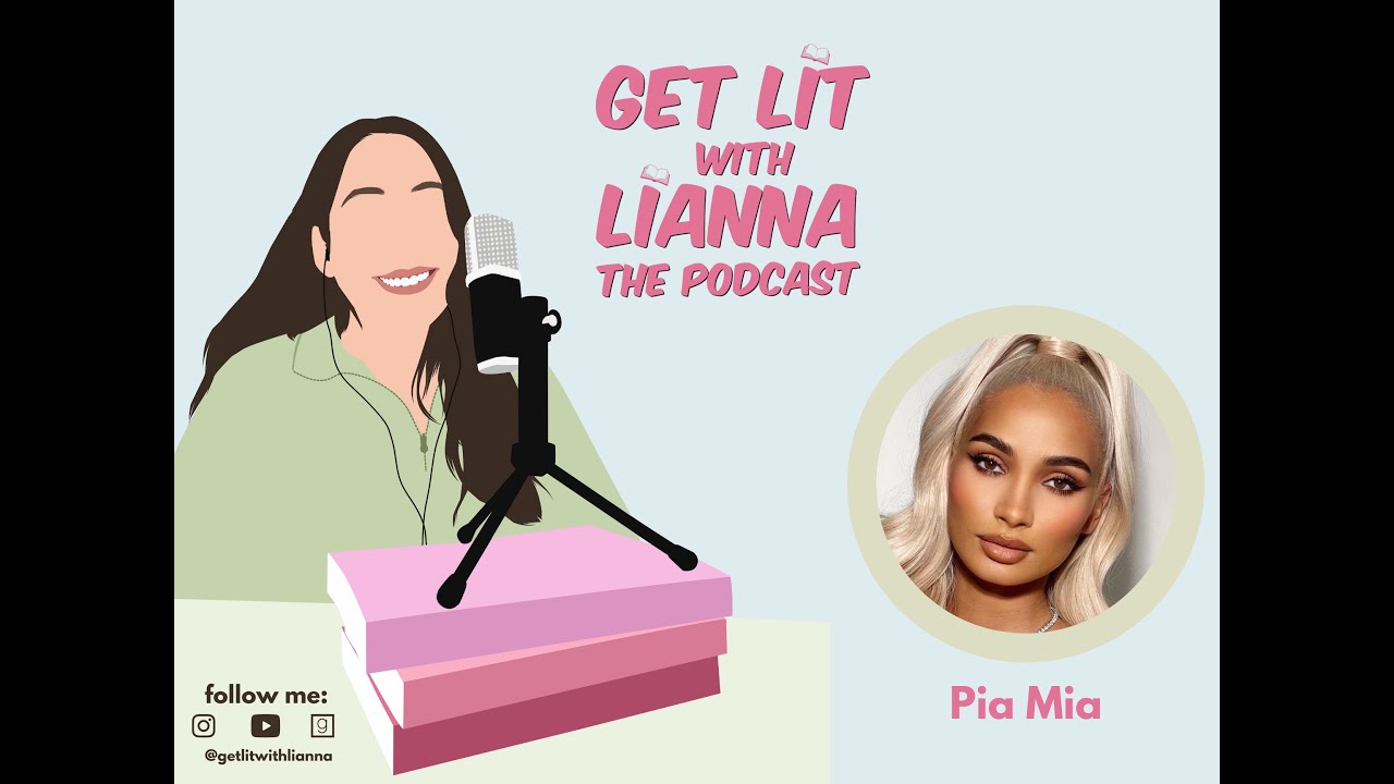 Get Lit with Lianna: The Podcast - Pia Mia, author of 
