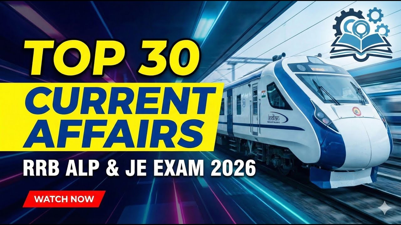 RRB ALP & JE 2026 Current Affairs | Top 30 Questions with Explanation | Exam Special