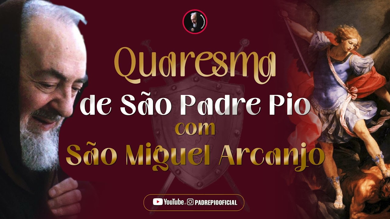 #19 PODEROSA QUARESMA DE S&Atilde;O PADRE PIO COM S&Atilde;O MIGUEL ARCANJO