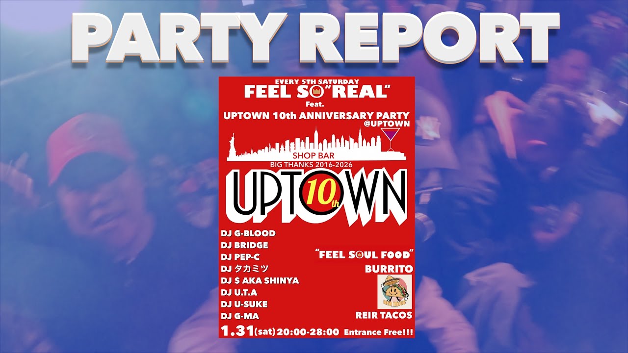 UPTOWN 10th Anniversary  X  FEEL SO REAL VOL. 5  Party Report