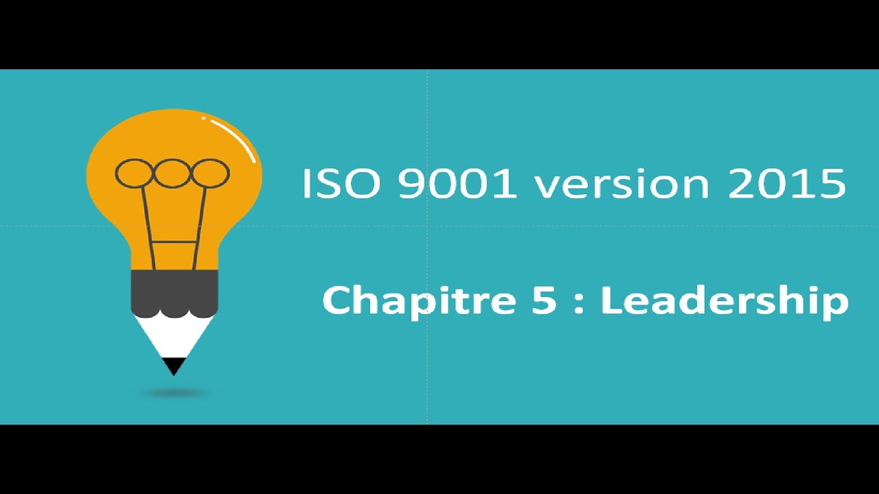 ISO 9001: 2015 exigence de la norme, chapitre 5 leadership