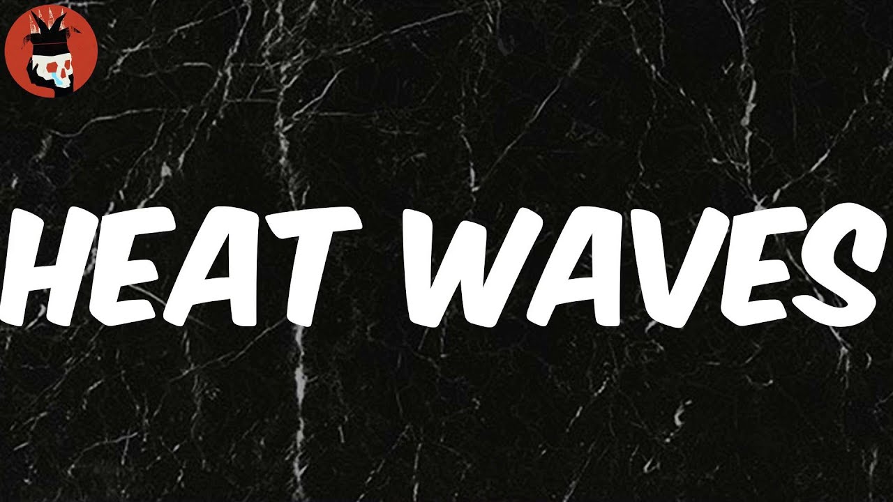 Heat Waves (Lyrics) - Glass Animals