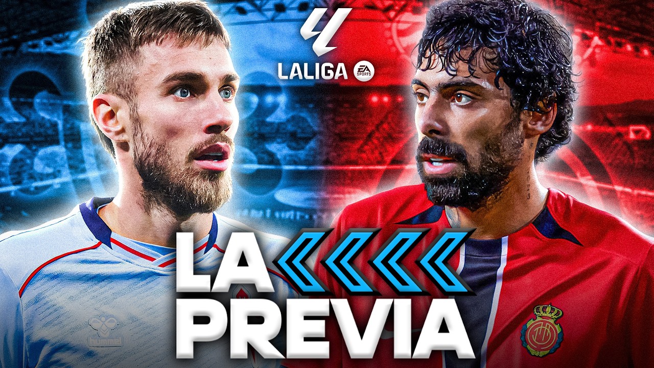 LA PREVIA DEL CELTA - MALLORCA || &iexcl;A POR LA VICTORIA EN  LALIGA!