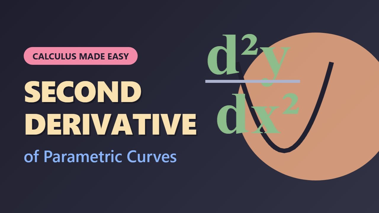 Second Derivative of Parametric Curves | Calculus 2 Made Easy