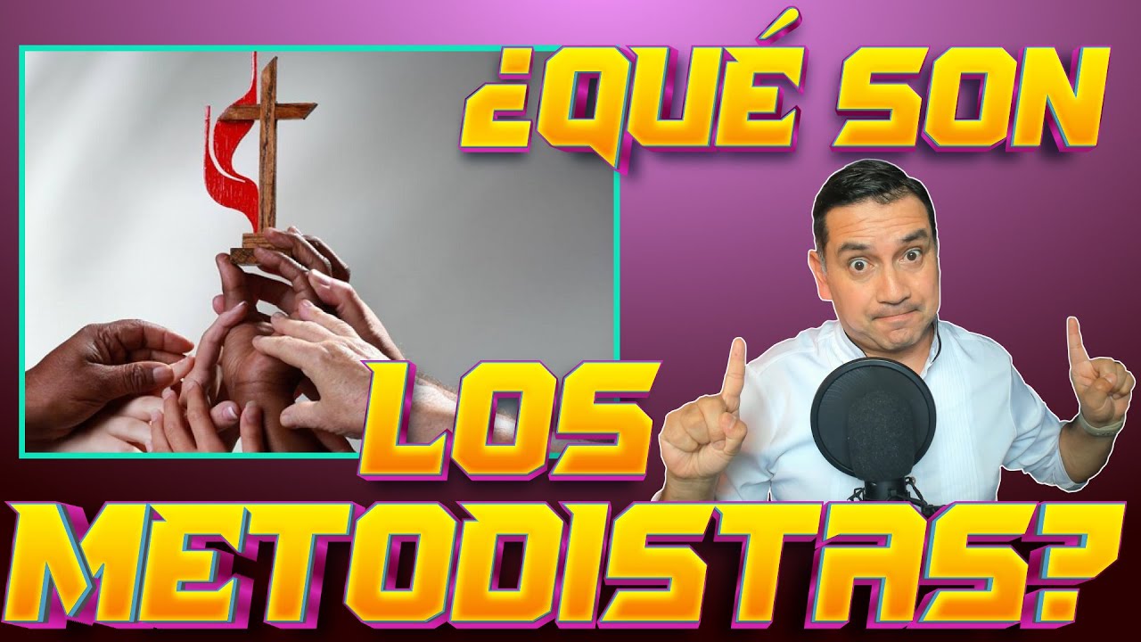 ¿QUÉ ES EL METODISMO? METODISTAS Y TODAS SUS VERDADES #edgarescobar​ #biblialibre