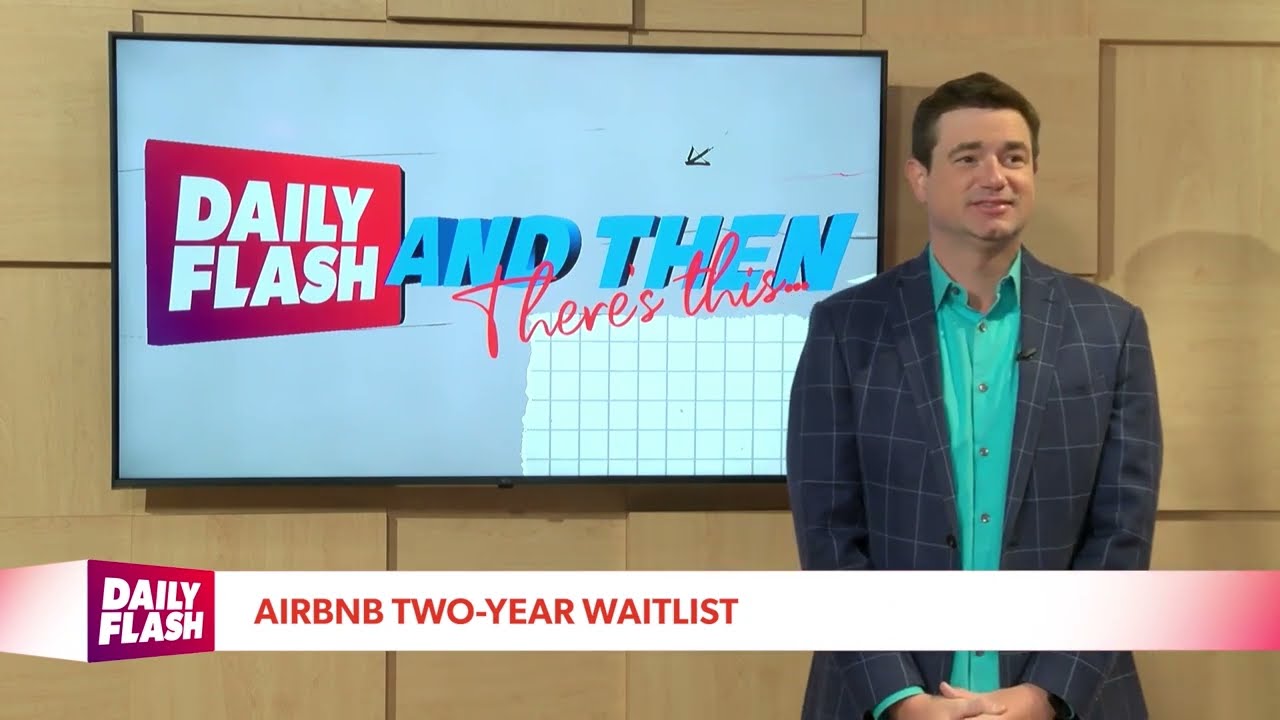 ...And Then There's This | Air BNB Two Year Waitlist | Daily Flash