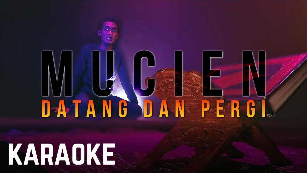 Mucien - Datang Dan Pergi Karaoke Official